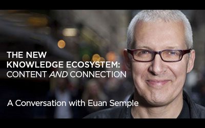 The New Knowledge Ecosystem: Content and Connection – A Conversation with Euan Semple