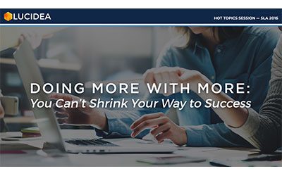 Doing More with More: You Can’t Shrink Your Way to Success