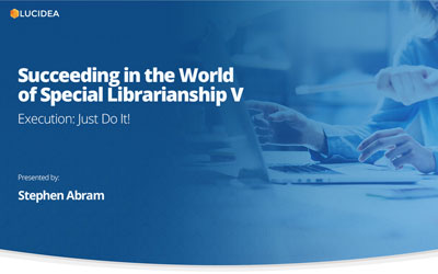 Succeeding in the World of Special Librarianship, Part 5