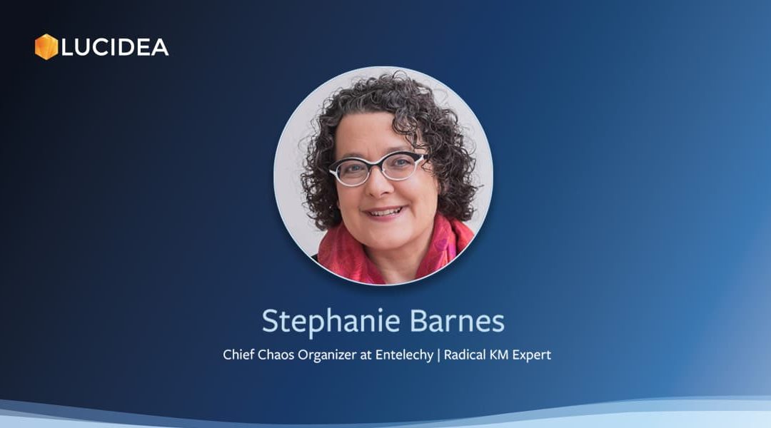 Lucidea’s Lens: Knowledge Management Thought Leaders – Stephanie Barnes