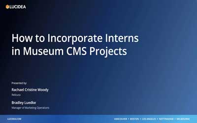 How to Incorporate Interns in Museum CMS Projects