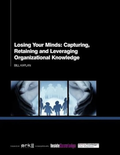 The book cover for Losing Your Minds: Capturing, Retaining and Leveraging Organizational Knowledge by Bill Kaplan.