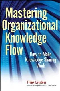 Book cover of Mastering Organizational Knowledge Flow.