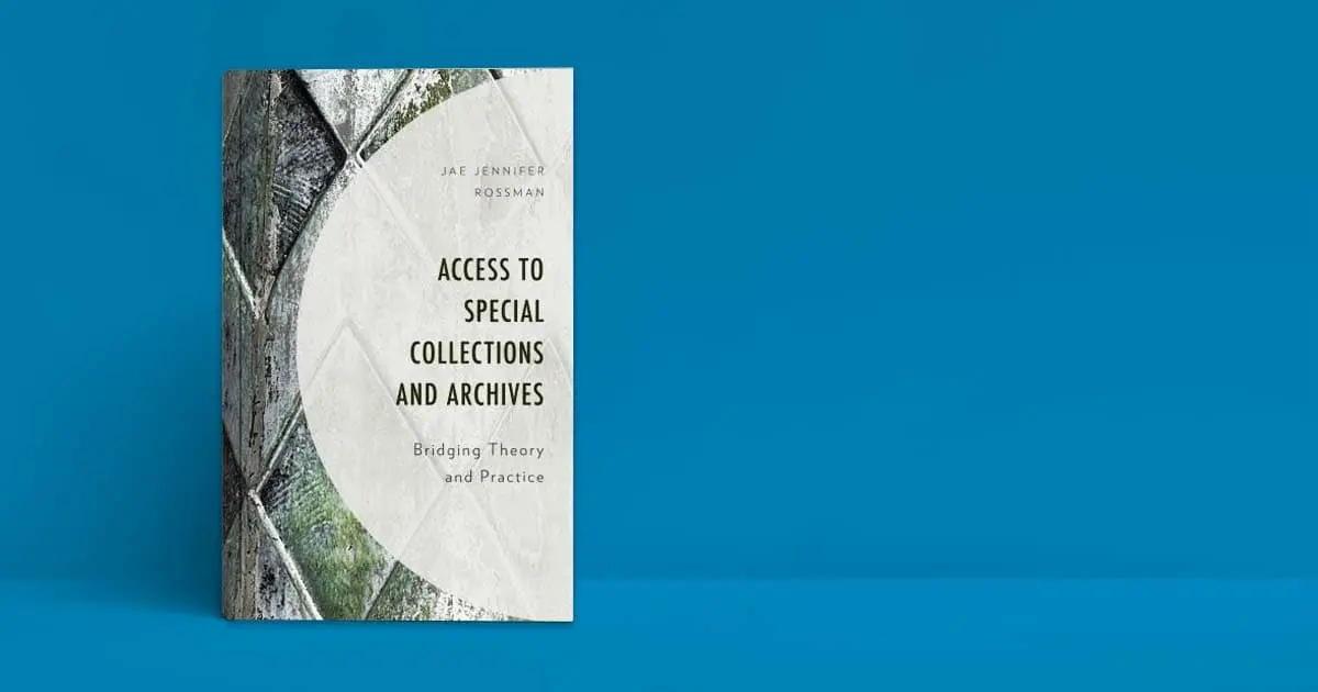 The cover of Special Collections and Archives by Librarian Dr. Jae Rossman.