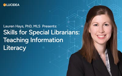 Lauren Hays, PhD, MLS Presents: Skills for Special Librarians: Teaching Information Literacy [Webinar cover thumbnail]