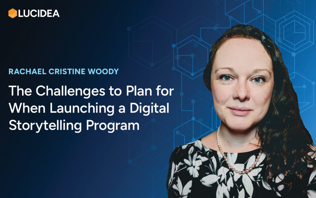 The Challenges to Plan for When Launching a Digital Storytelling Program