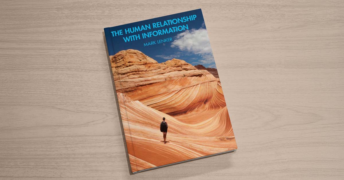 Interview with the Author: Mark Lenker on The Human Relationship with Information