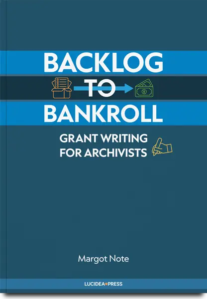 Cover for the book Backlog to Backroll: Grant Writing for Archivists. Featuring the title in white on a blue background