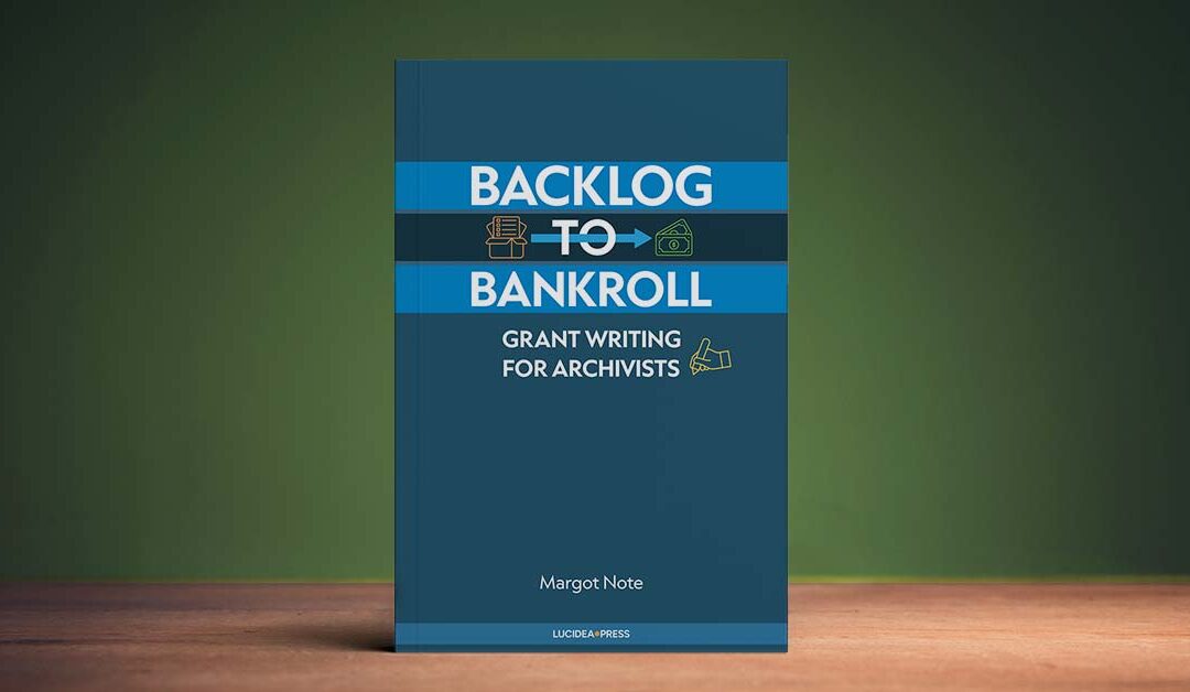 Ready to Read: Backlog to Bankroll: Grant Writing for Archivists